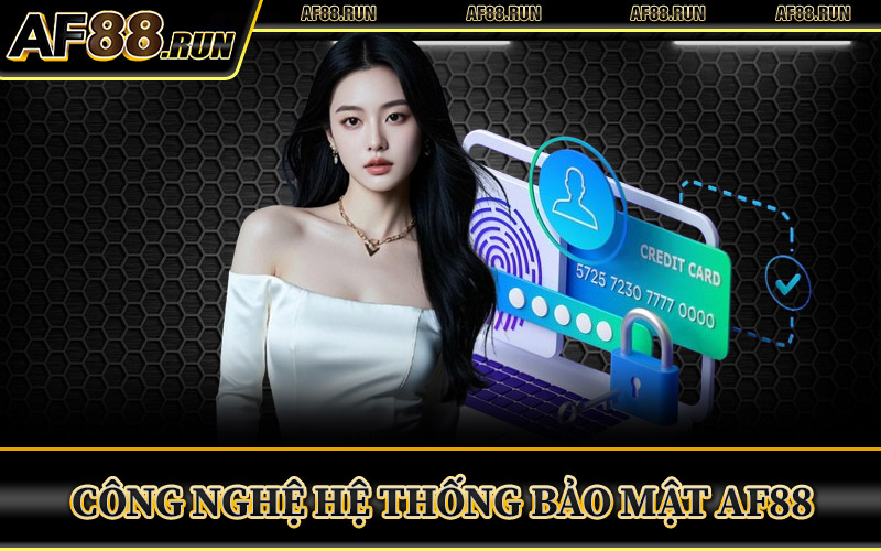 Công Nghệ Hệ Thống Bảo Mật AF88