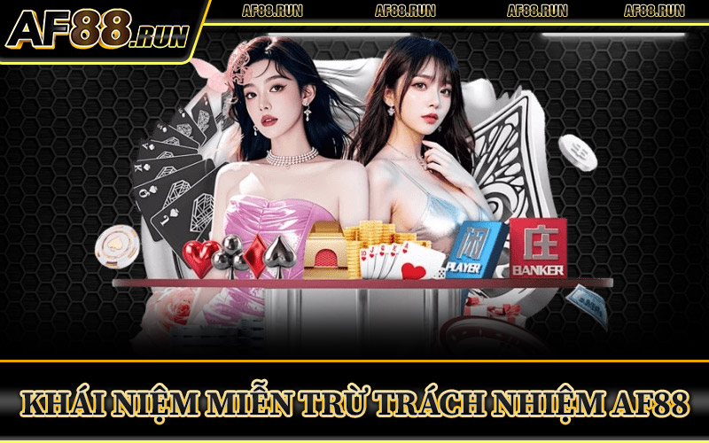 Khái Niệm Miễn Trừ Trách Nhiệm AF88