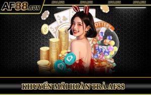 Khuyến Mãi Hoàn Trả AF88