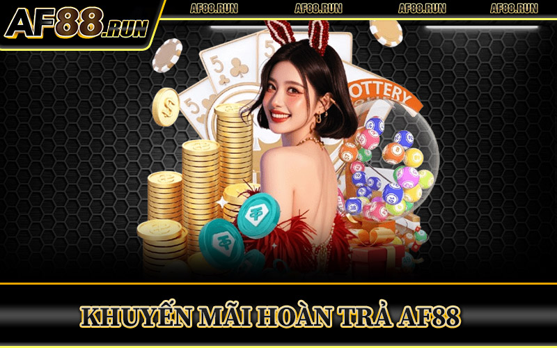 Khuyến Mãi Hoàn Trả AF88
