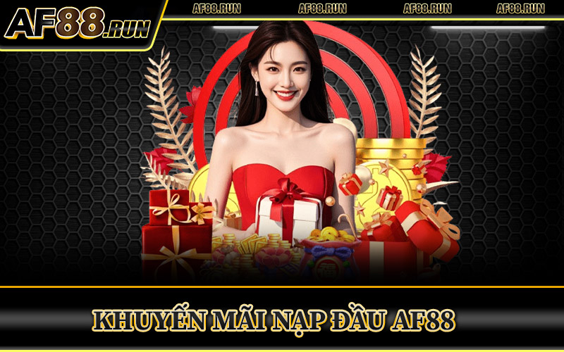 Khuyến Mãi Nạp Đầu AF88