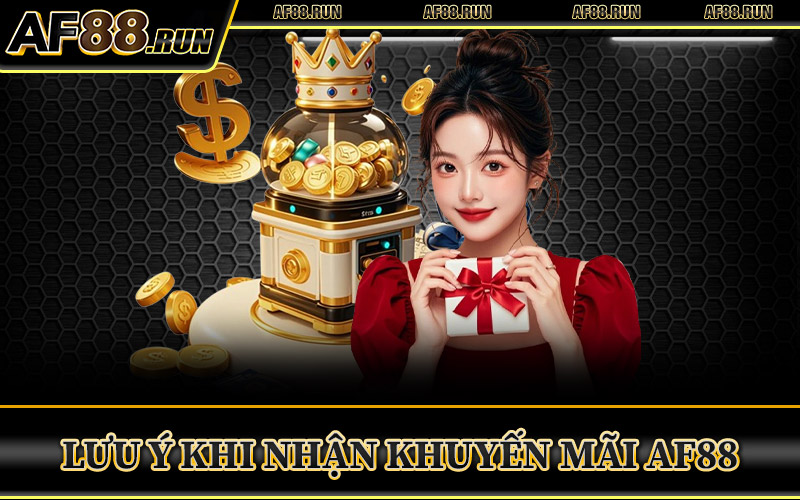 Lưu Ý Khi Nhận Khuyến Mãi AF88