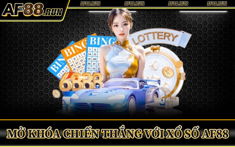 Xổ Số AF88 – Nơi Bắt Đầu Hành Trình Thử Thách Vận May 3 Mở Khóa Chiến Thắng Với Xổ Số AF88
